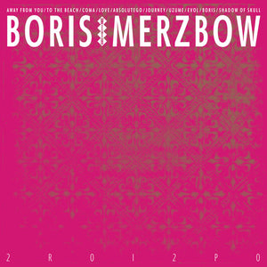 Boris with Merzbow-  2r0i2p0