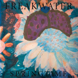 Freakwater- Springtime