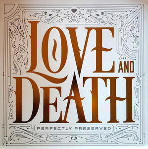 Love And Death- Perfectly Preserved