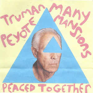 Truman Peyote/ Many Mansions- Peaced Together