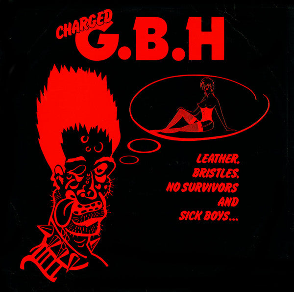 G.B.H.- Leather, Bristles, No Survivors And Sick Boys...