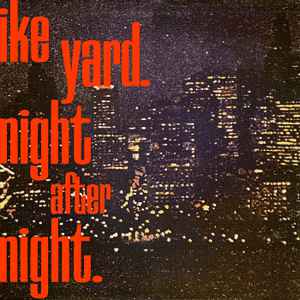 Ike Yard- Night After Night