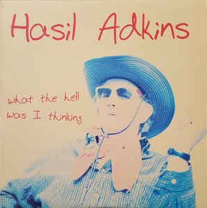 Hasil Adkins- What the Hell Was I Thinking