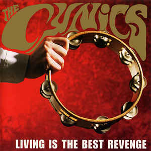 The Cynics- Living is the Best Revenge