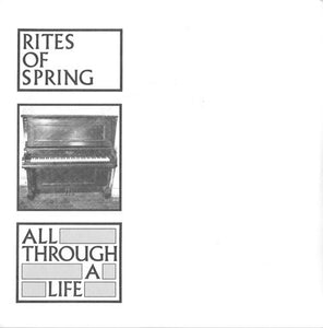 Rites Of Spring- All Through A Life