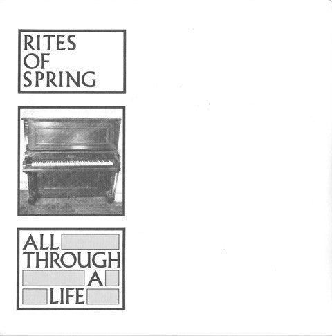 Rites Of Spring- All Through A Life