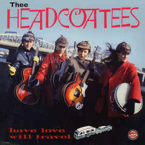 The Headcoatees- Have Love Will Travel