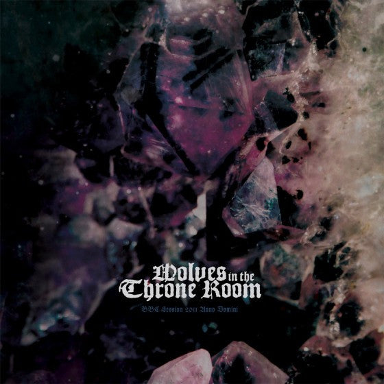 Wolves In The Throne Room- BBC Sessions 2011 Anno Domini