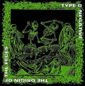 Type O Negative- The Origin of The Feces