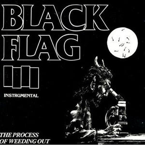 Black Flag- Process of Weeding Out