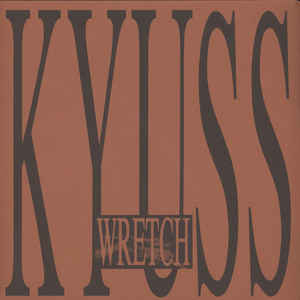 Kyuss- Wretch