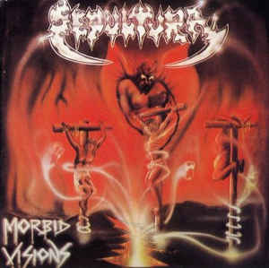 Sepultura- Morbid Visions / Bestial Devastation