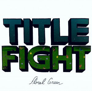 Title Fight- Floral Green