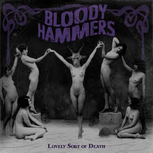 Bloody Hammers- Lovely Sort Of Death