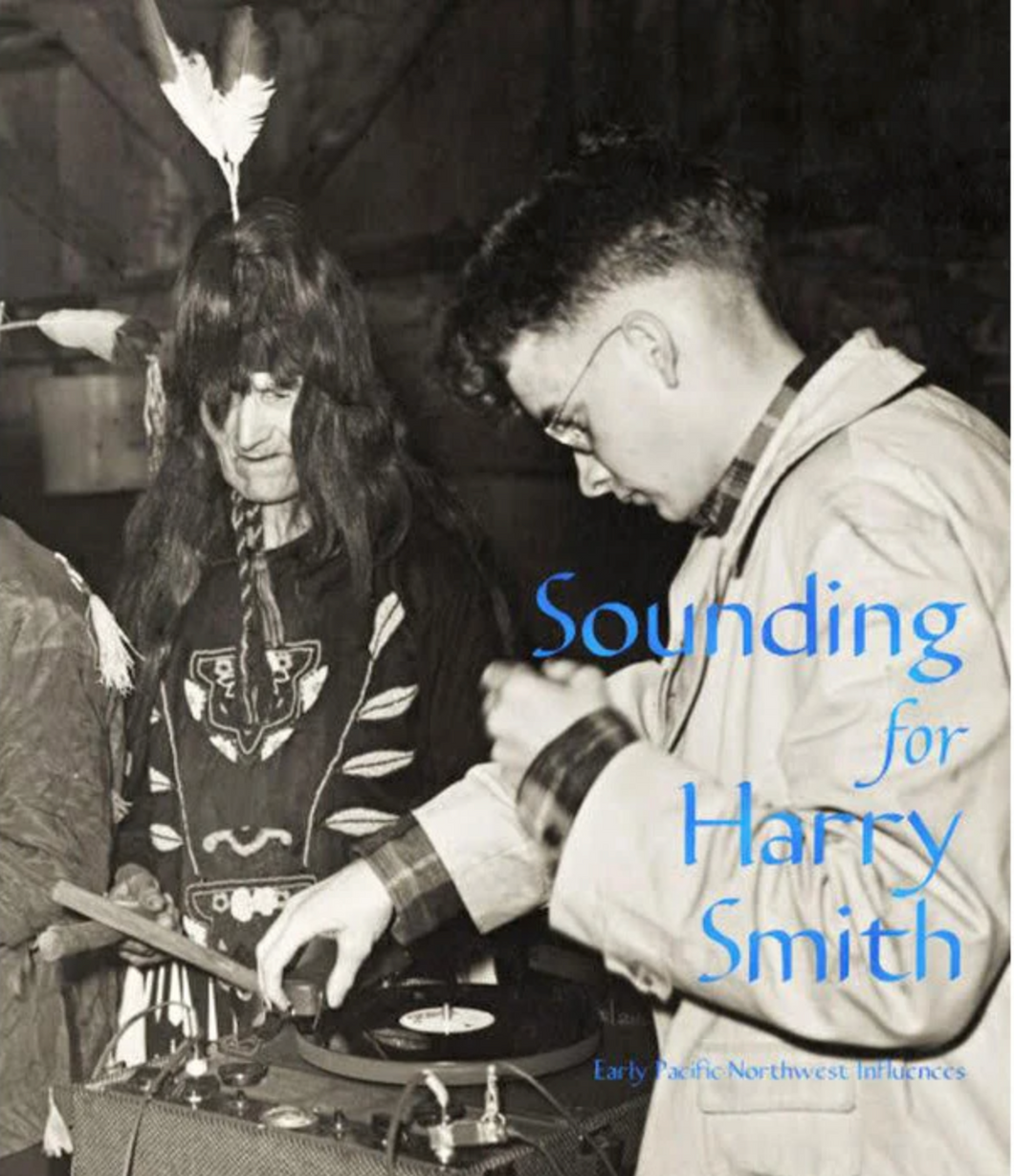 Bret Lunsford- Sounding For Harry Smith: Early Pacific Northwest Influences