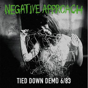 Negative Approach- Tied Down Demo 6/83