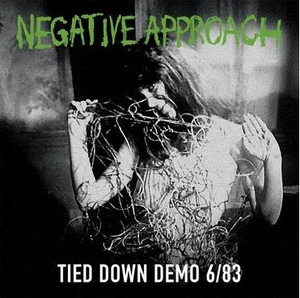 Negative Approach- Tied Down Demo 6/83