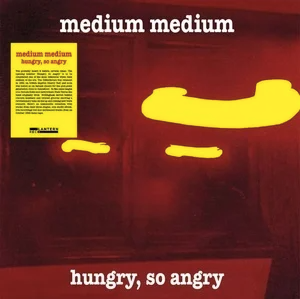 Medium Medium- Hungry, So Angry