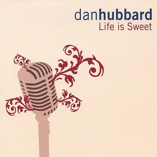 Dan Hubbard- Life Is Sweet