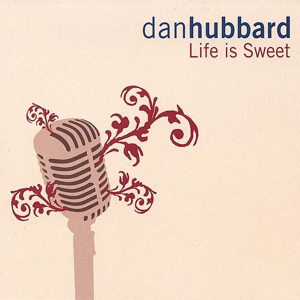 Dan Hubbard- Life Is Sweet