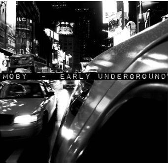 Moby- Early Underground