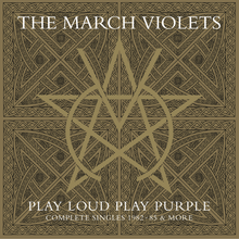 Load image into Gallery viewer, The March Violets- Play Loud Play Purple (Complete Singles 1982-85 &amp; More)