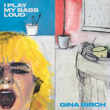 Load image into Gallery viewer, Gina Birch- I Play My Bass Loud