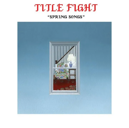 Title Fight- Spring Songs