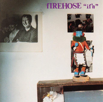 Firehose- If'n