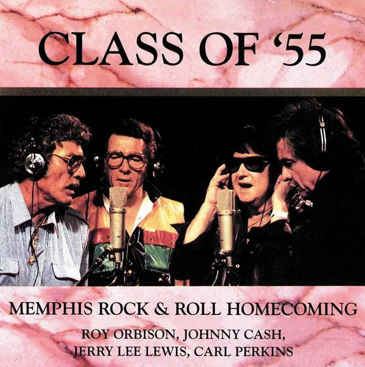 Class of '55 [Carl Perkins, Jerry Lee Lewis, Roy Orbison & Johnny Cash]- Class of 55: Memphis Rock & Roll Homecoming