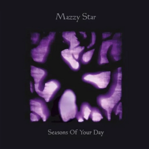 Mazzy Star- Seasons Of Your Day