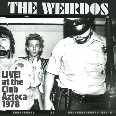 The Weirdos- Live! At The Club Azteca 1978