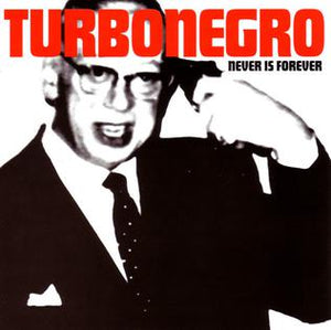 Turbonegro- Never is Forever