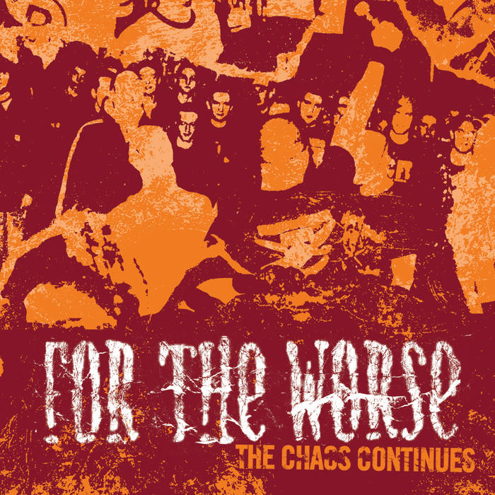 For The Worse- The Chaos Continues