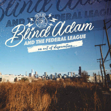 Blind Adam & The Federal League- An Act Of Desperation