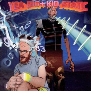 Yea Big + Kid Static- Yea Big + Kid Static