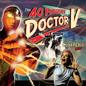 Von Frickle- 40 Fingers Of Doctor V: Frickle Live!