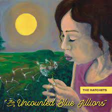 The Hatchets- The Uncounted Blue Jillions