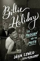 John Szwed - Billie Holiday: The Musician and the Myth