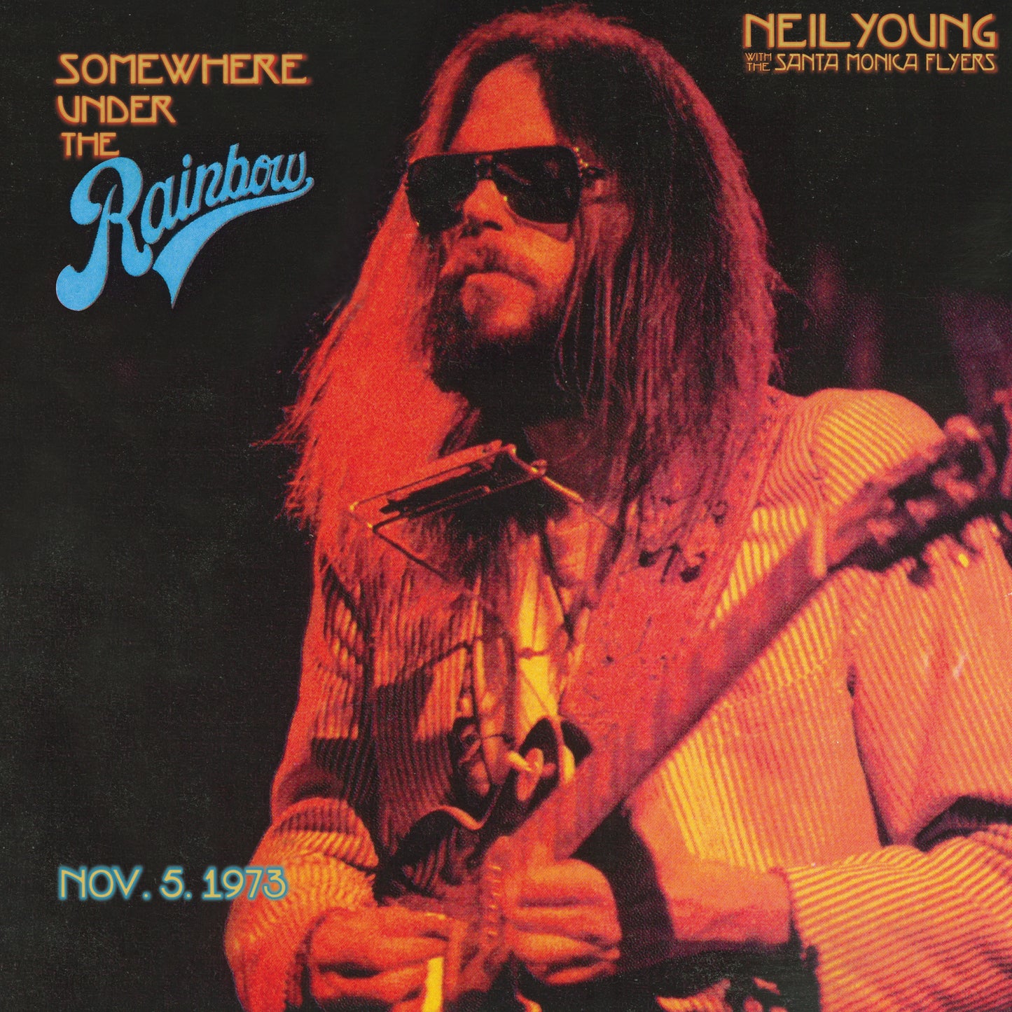 Neil Young with Santa Monica Flyers- Somewhere Under The Rainbow 1973