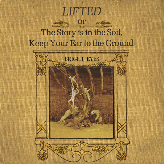 Bright Eyes- Lifted Or The Story Is In The Soil, Keep Your Ear To The Ground