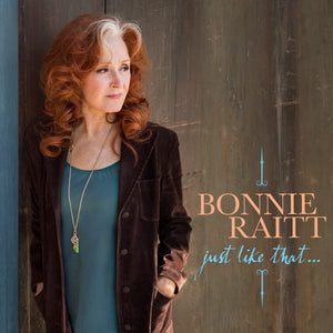 Bonnie Raitt- Just Like That...