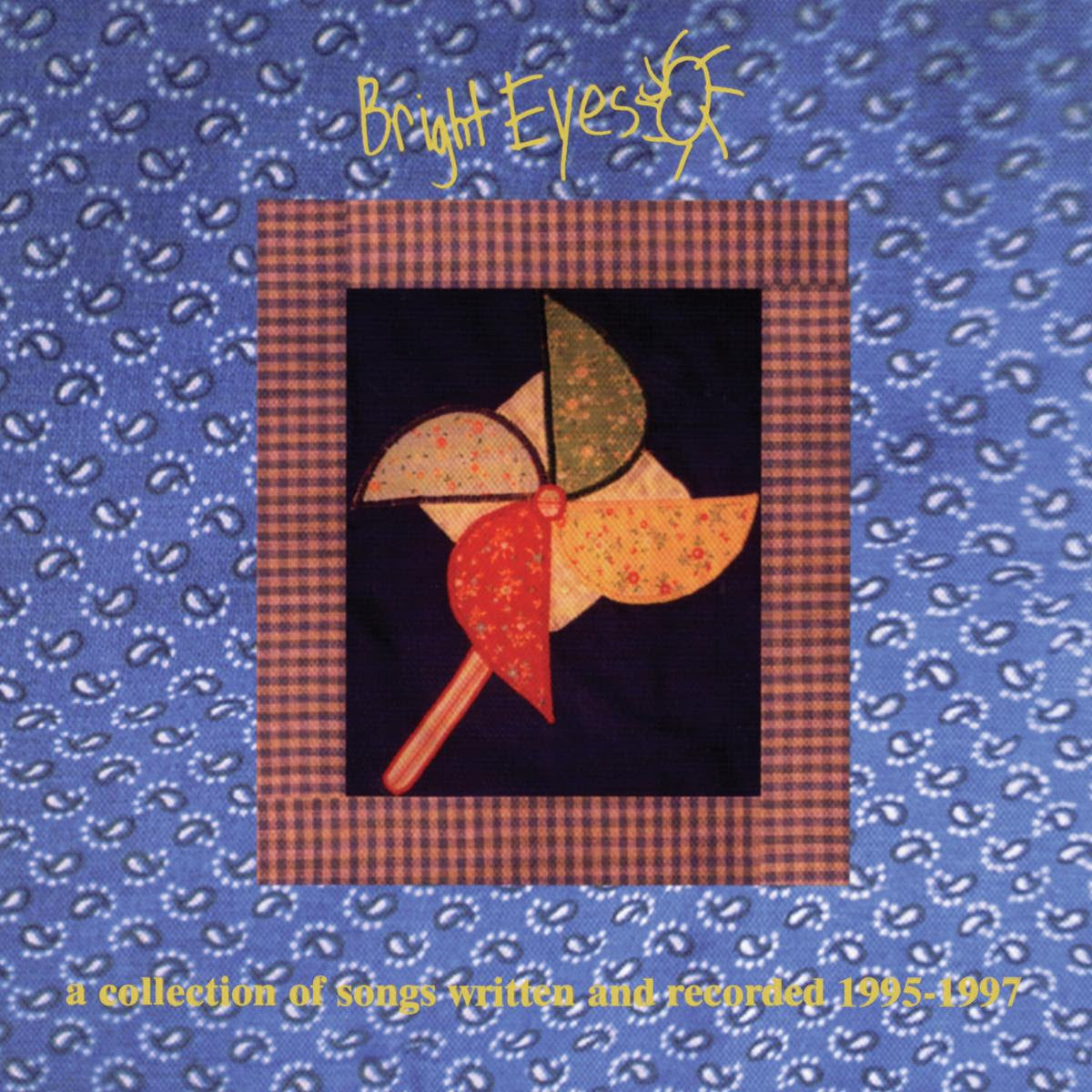 Bright Eyes- A Collection Of Songs Written And Recorded 1995-1997